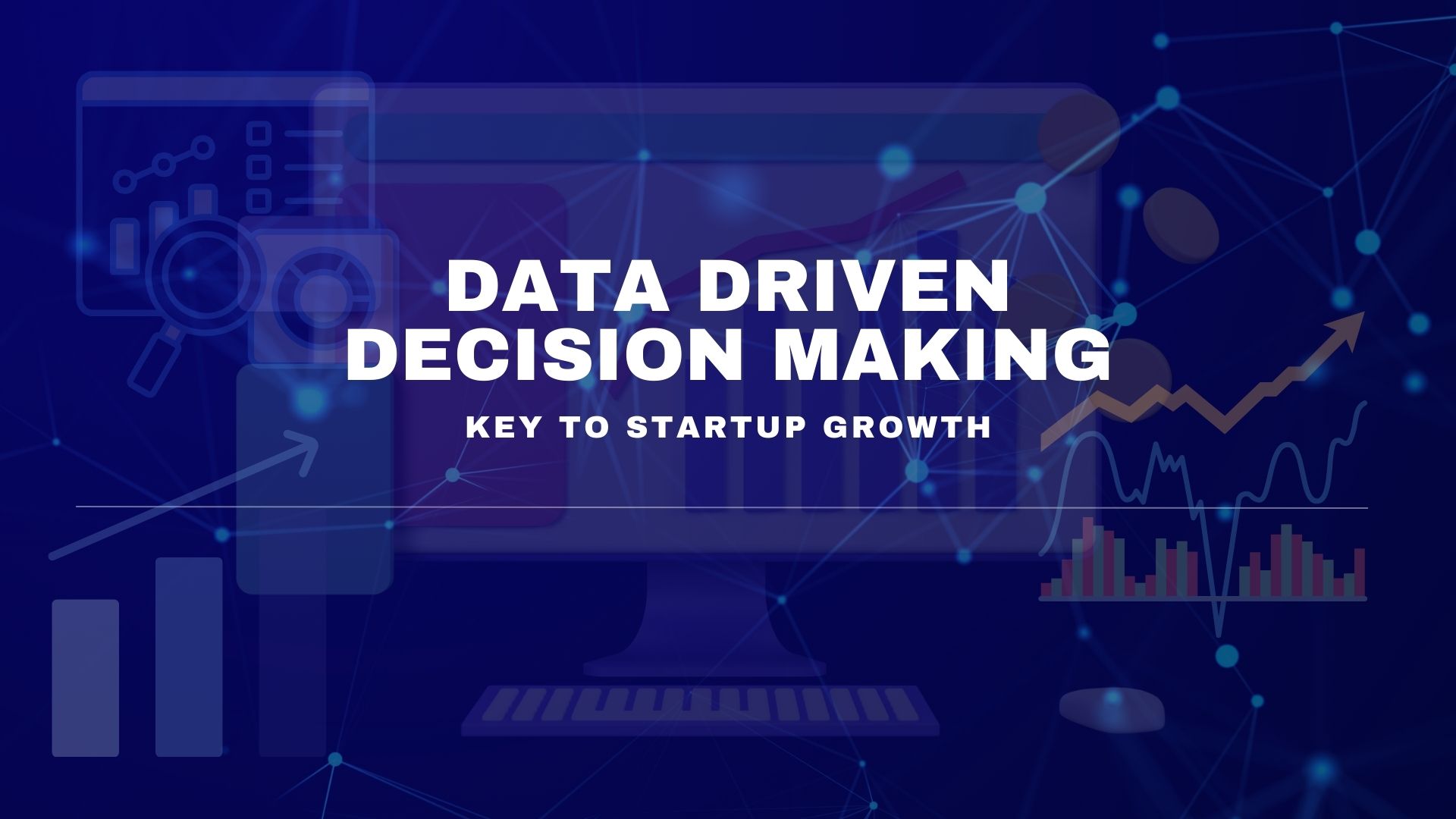 Data-Driven Decision Making: The Key to Unlocking Startup Growth