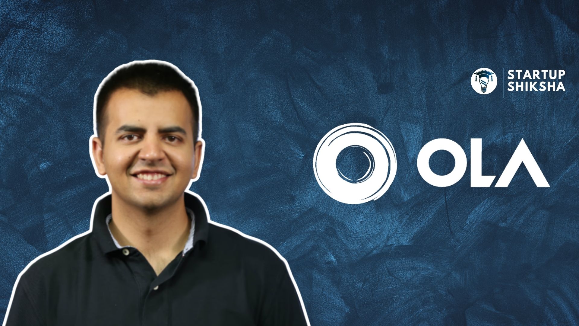 Bhavish Aggarwal- the founder of Ola Cabs Startup Shiksha
